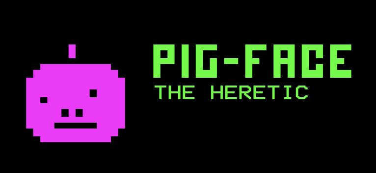 Pig-Face The Heretic